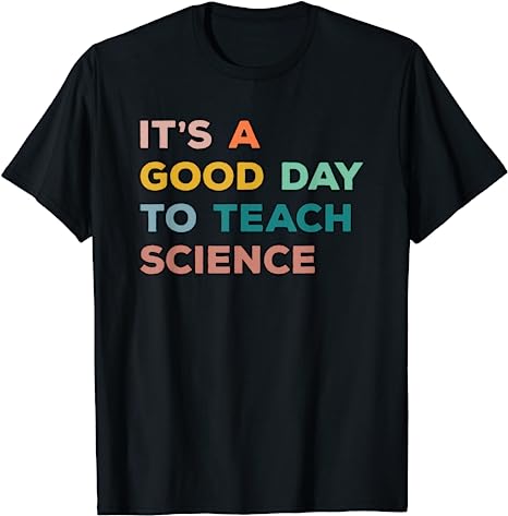 IT IS A GOOD DAY TO TEACH SCIENCE SHIRT, PREPPY T-SHIRT